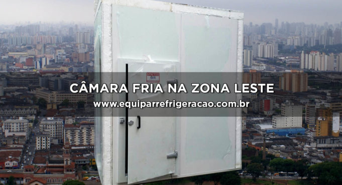 Câmara Fria na Zona Leste