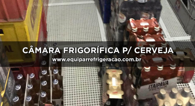 Câmara Frigorífica para Cerveja ou Câmara Fria para Cerveja