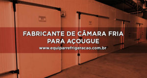 Fabricante de Câmara Fria para Açougue - Equipar Refrigeração