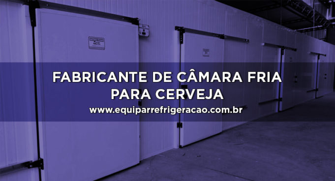 Fabricante de Câmara Fria para Cerveja - Equipar Refrigeração