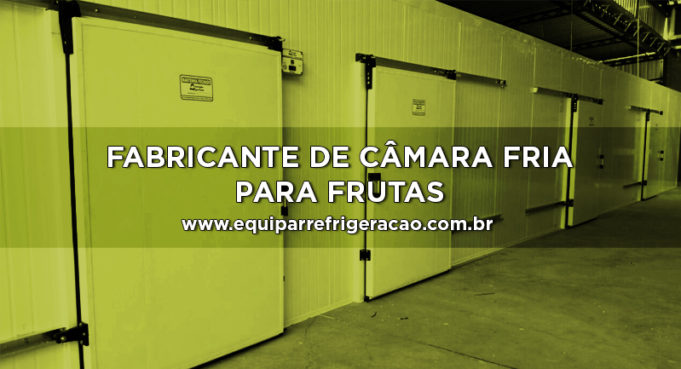 Fabricante de Câmara Fria para Frutas - Equipar Refrigeração